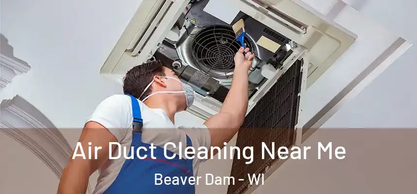  Air Duct Cleaning Near Me Beaver Dam - WI