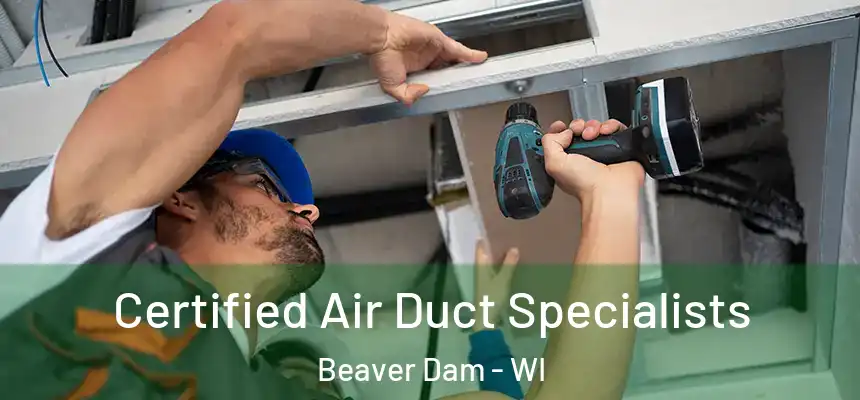  Certified Air Duct Specialists Beaver Dam - WI