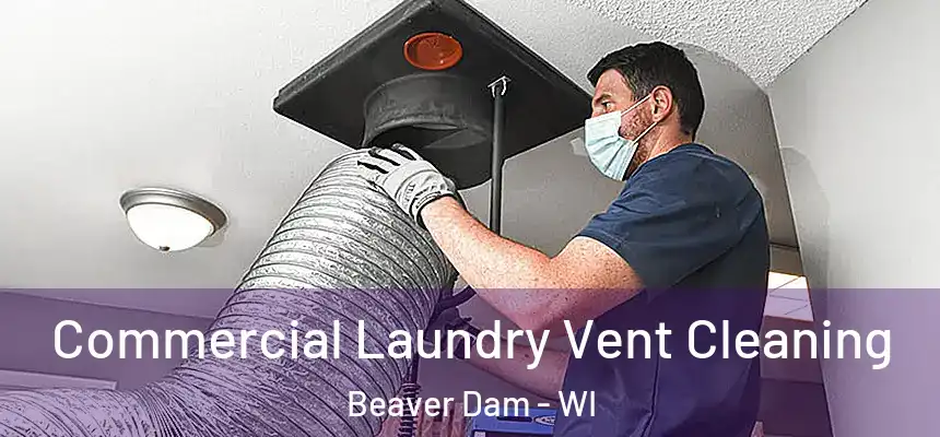  Commercial Laundry Vent Cleaning Beaver Dam - WI