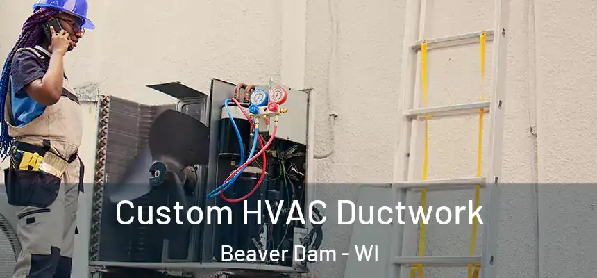  Custom HVAC Ductwork Beaver Dam - WI