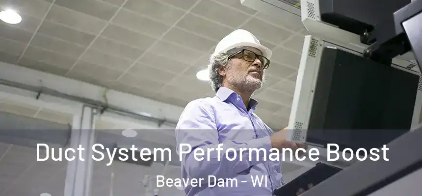  Duct System Performance Boost Beaver Dam - WI