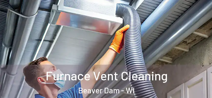  Furnace Vent Cleaning Beaver Dam - WI