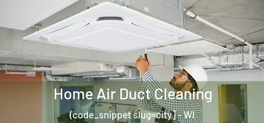  Home Air Duct Cleaning (code_snippet slug=city] - WI