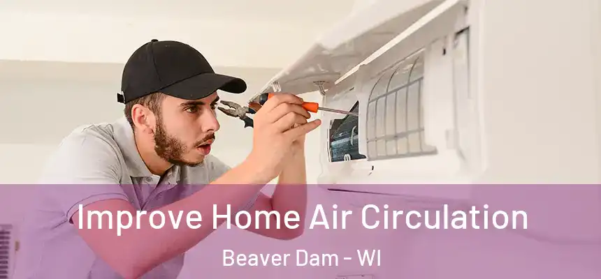  Improve Home Air Circulation Beaver Dam - WI
