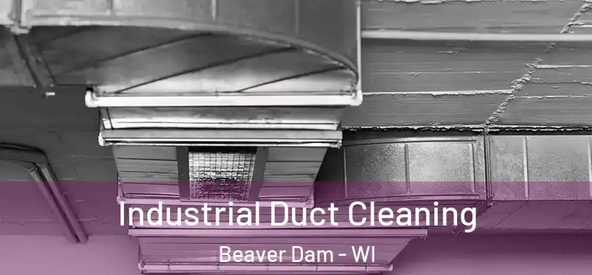  Industrial Duct Cleaning Beaver Dam - WI