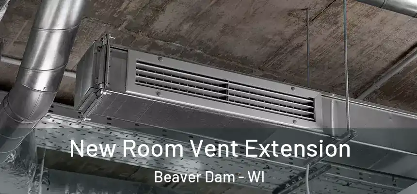  New Room Vent Extension Beaver Dam - WI