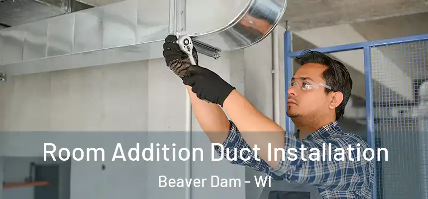  Room Addition Duct Installation Beaver Dam - WI
