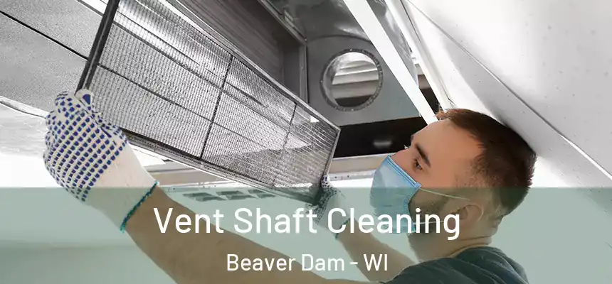  Vent Shaft Cleaning Beaver Dam - WI