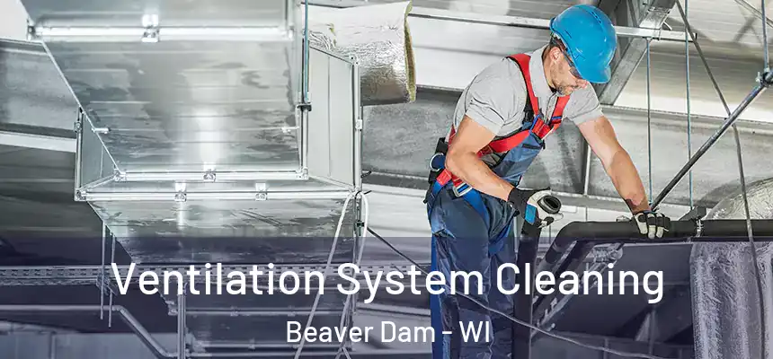  Ventilation System Cleaning Beaver Dam - WI